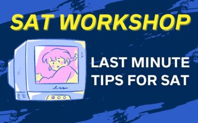 SAT Workshop: Last minute tips for SAT